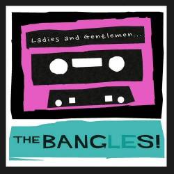 Bangles : Ladies and Gentlemen... The Bangles!